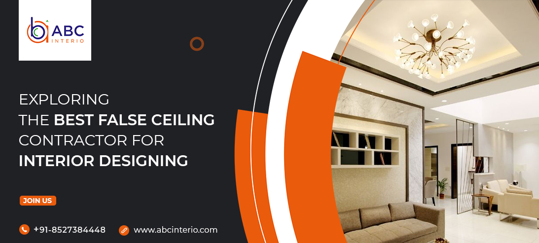 Blog post: Exploring the Best False Ceiling Contractor for Interior Designing