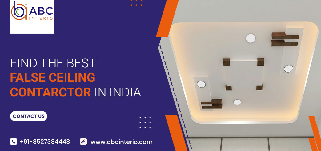 Finding the Best False ceiling Contractor in India