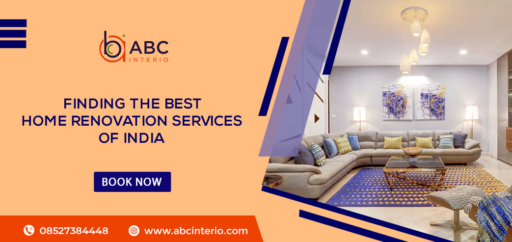 Finding the Best Home Renovation Services of India
