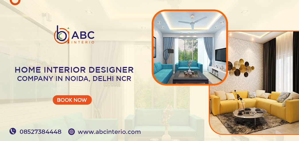 Home interior designer company in Noida, Delhi NCR
