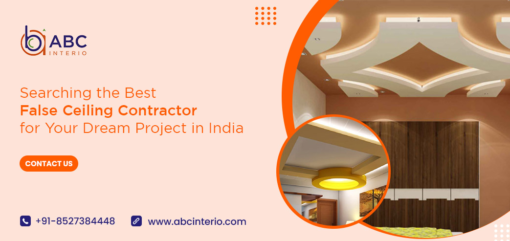 Searching the Best False Ceiling Contractor for Your Dream Project in India