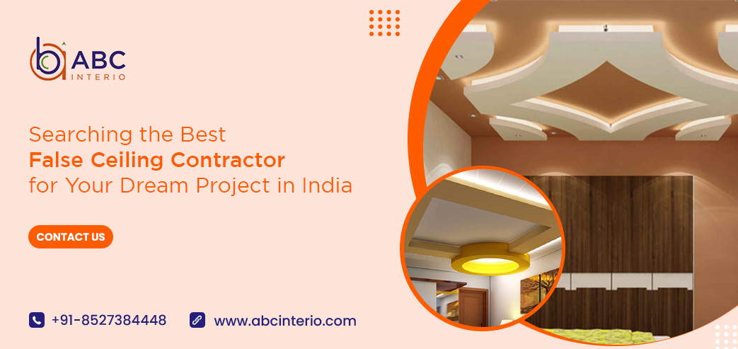 Blog post: Searching the Best False Ceiling Contractor for Your Dream Project in India